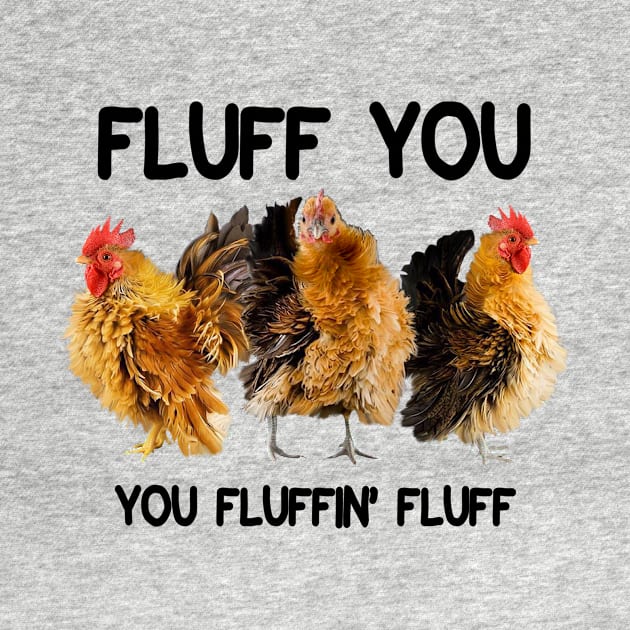 FLUFF YOU YOU FLUFFIN' FLUFF by VinitaHilliard